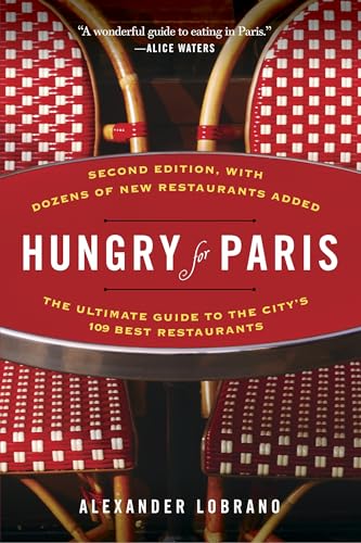 Hungry for Paris (second edition): The Ultimate Guide to the City's 109 Best Restaurants