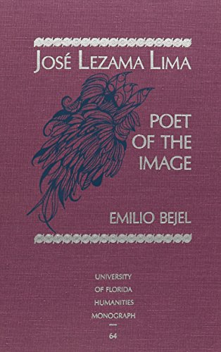 José Lezama Lima, Poet of the Image (UNIVERSITY OF FLORIDA MONOGRAPHS HUMANITIES)