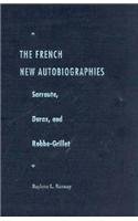 The French New Autobiographies: Sarraute, Duras, and Robbe-Grillet