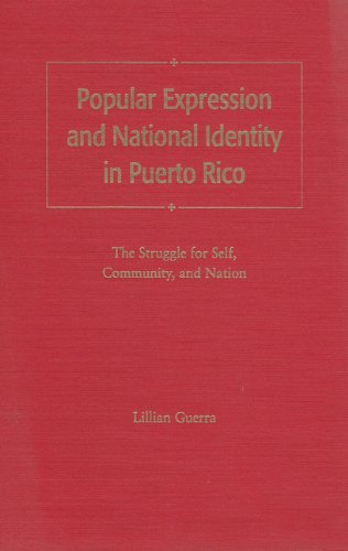 Popular Expression and National Identity in Puerto Rico: The Struggle for Self, Community, and Nation
