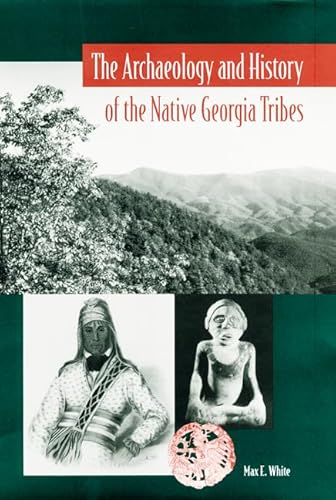 The Archaeology and History of the Native Georgia Tribes (Native Peoples, Cultures and Places of the South-eastern United States)