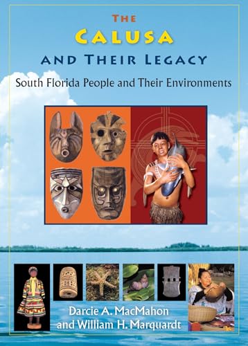 The Calusa and Their Legacy: South Florida People and Their Environments