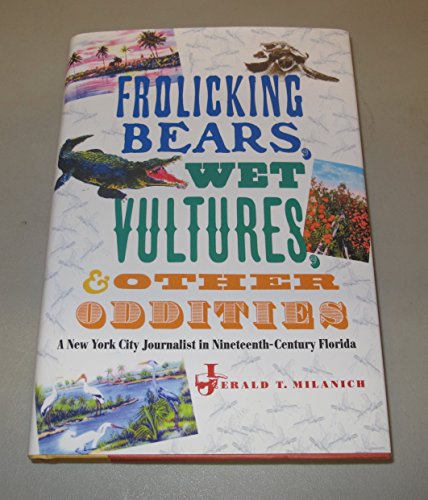 Frolicking Bears, Wet Vultures, And Other Oddities: A New York City Journalist In Nineteenth-Century Florida