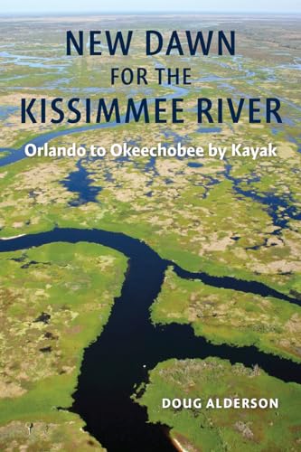 New Dawn for the Kissimmee River: Orlando to Okeechobee by Kayak