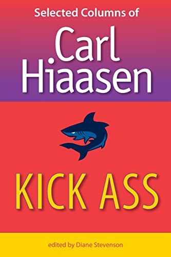 Kick Ass: Selected Columns of Carl Hiaasen