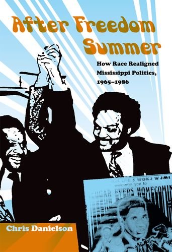 After Freedom Summer: How Race Realigned Mississippi Politics, 1965-1986