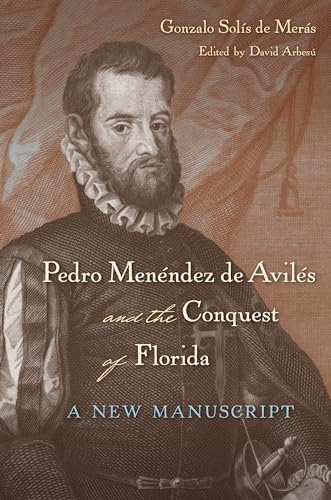 Pedro Menéndez de Avilés and the Conquest of Florida: A New Manuscript
