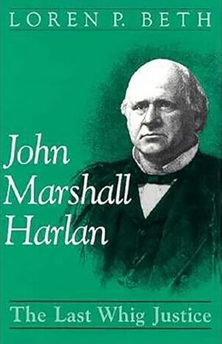 John Marshall Harlan: The Last Whig Justice