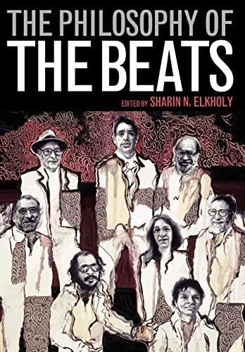 The Philosophy of the Beats (The Philosophy of Popular Culture)
