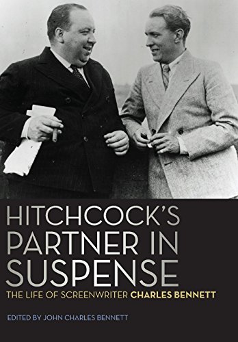 Hitchcock's Partner in Suspense: The Life of Screenwriter Charles Bennett