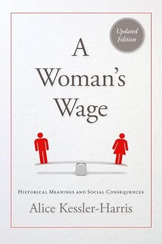 A Woman's Wage: Historical Meanings and Social Consequences (Blazer Lectures)