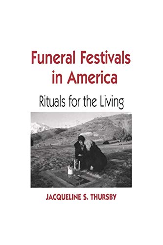 Funeral Festivals in America: Rituals for the Living (Material Worlds Series)