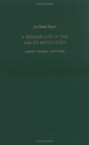 A German Life in the Age of Revolution: Joseph Görres, 1776-1848