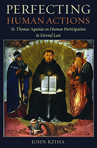 Perfecting Human Actions: St. Thomas Aquinas on Human Participation in Eternal Law