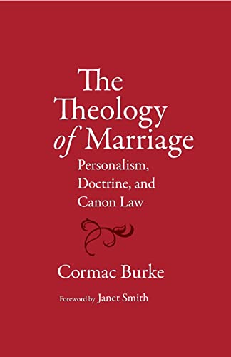 The Theology of Marriage: Personalism, Doctrine and Canon Law