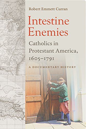 Intestine Enemies: Catholics in Protestant America, 1605-1791: A Document History