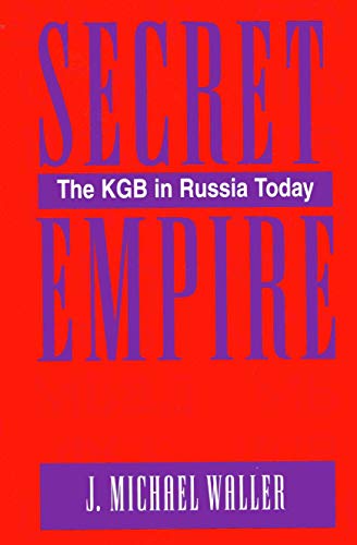 Secret Empire: The Kgb In Russia Today