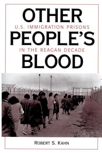 Other People's Blood: U.s. Immigration Prisons In The Reagan Decade