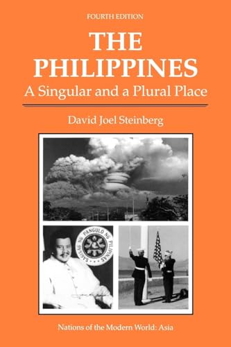 The Philippines: A Singular And A Plural Place, Fourth Edition (Nations of the Modern World)