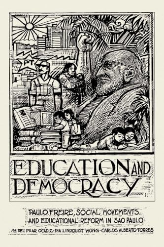 Education And Democracy: Paulo Freire, Social Movements, And Educational Reform In Sao Paulo