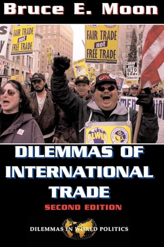 Dilemmas Of International Trade: Second Edition (Dilemmas in World Politics)