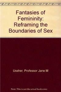 Fantasies of Femininity: Reframing the Boundaries of Sex