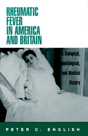 Rheumatic Fever in America and Britain: A Biological, Epidemiological and Medical History