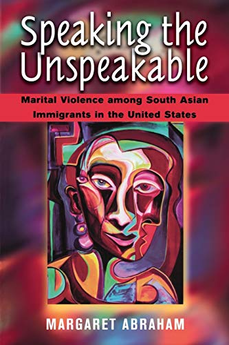 Speaking the Unspeakable: Marital Violence among South Asian Immigrants in the United States