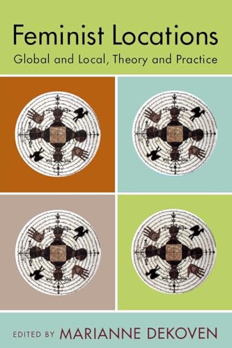 Feminist Locations: Global and Local, Theory and Practice
