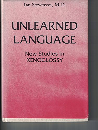 Unlearned Language: New Studies in Xenoglossy