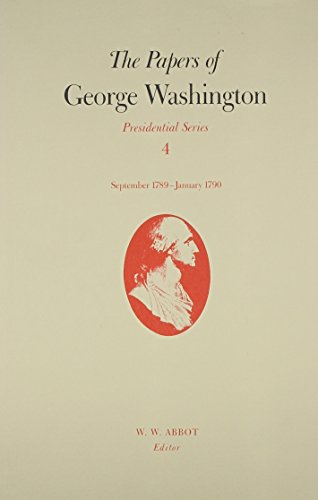 The Papers of George Washington: Presidential Series : Septmeber 1789-January 1790 (4)