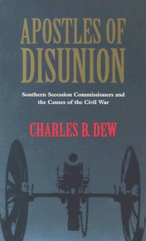Apostles of Disunion: Southern Secession Commissioners and the Causes of the Civil War