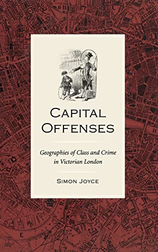 Capital Offenses: Geographies of Class and Crime in Victorian London (Victorian Literature & Culture)