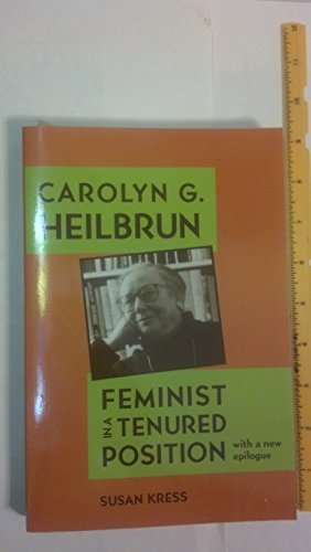 Carolyn G. Heilbrun: Feminist in a Tenured Position (Feminist Issues: Practice, Politics, Theory)