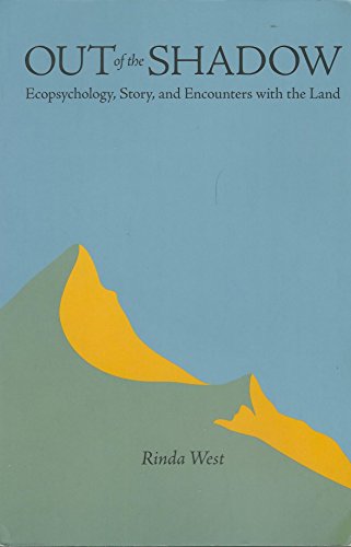 Out of the Shadow: Ecopsychology, Story, and Encounters with the Land (Under the Sign of Nature: Explorations in Environmental Humanities)