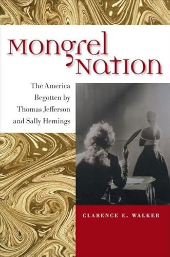 Mongrel Nation: The America Begotten by Thomas Jefferson and Sally Hemings: The America Begotten by Thomas Jefferson and Saly Hemings (Jefferson America)