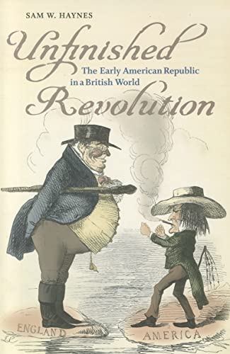 Unfinished Revolution: The Early American Republic in a British World (Jeffersonian America)