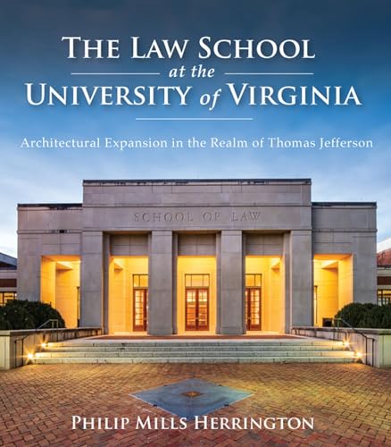 The Law School at the University of Virginia: Architectural Expansion in the Realm of Thomas Jefferson