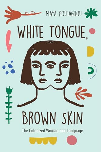 White Tongue, Brown Skin: The Colonized Woman and Language