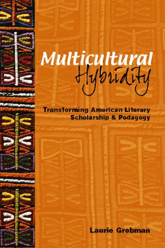 Multicultural Hybridity: Transforming American Literary Scholarship and Pedagogy