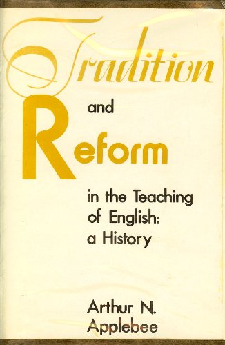 Tradition and Reform in the Teaching of English: A History