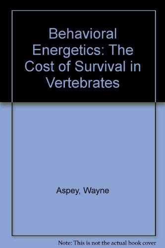Behavioral Energetics: The Cost of Survival in Vertebrates