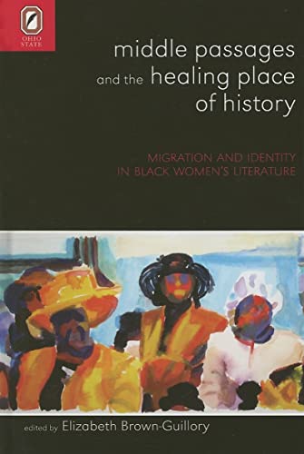 Middle Passages And the Healing Place of History: Migration And Identity in Black Women's Literature