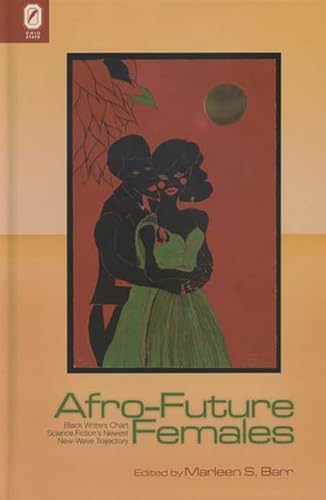 Afro-Future Females: Black Writers Chart Science Fiction's Newest New-Wave Trajectory