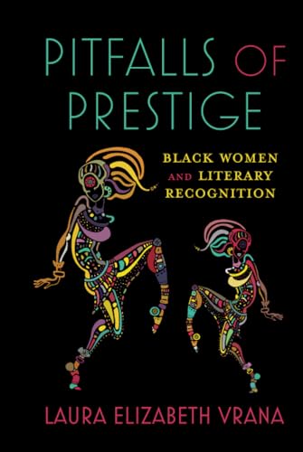 Pitfalls of Prestige: Black Women and Literary Recognition
