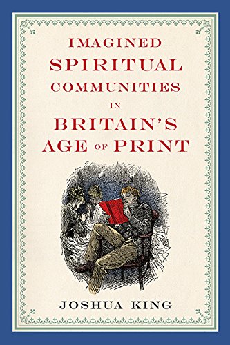 Imagined Spiritual Communities in Britain's Age of Print (Literature, Religion, & Postsecular Stud)