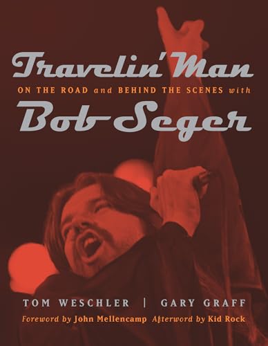 Travelin' Man: On the road and behind the scenes with Bob Seger (Painted Turtle Press)