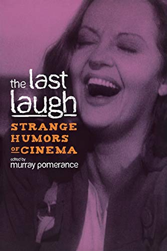 The Last Laugh: Strange Humors of Cinema (Contemporary Approaches to Film and Media)