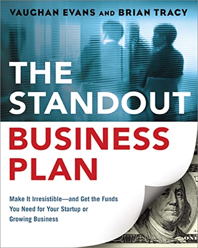 The Standout Business Plan: Make It Irresistible - and Get the Funds You Need for Your Startup or Growing Business
