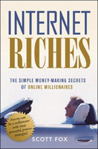 Internet Riches: The Simple Money-Making Secrets of Online Millionaires